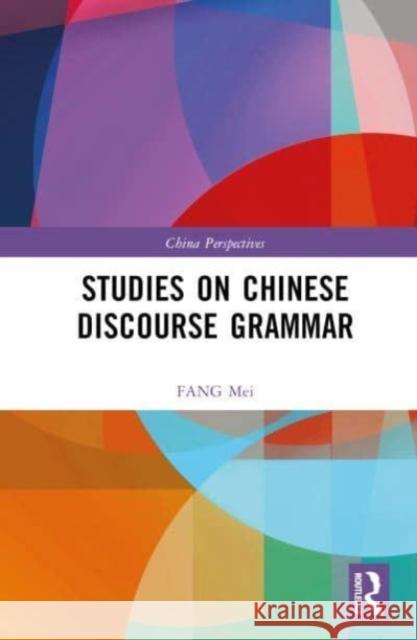 Studies on Chinese Discourse Grammar FANG Mei 9781032589244 Taylor & Francis Ltd