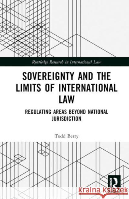 Sovereignty and the Limits of International Law Todd Berry 9781032589633 Taylor & Francis Ltd