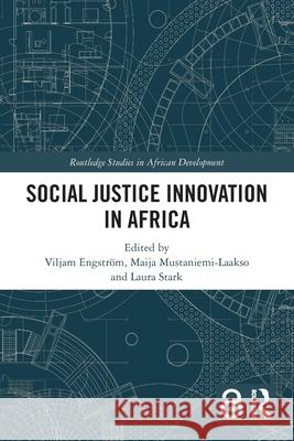 Social Justice Innovation in Africa Viljam Engstr?m Maija Mustaniemi-Laakso Laura Stark 9781032589787 Routledge