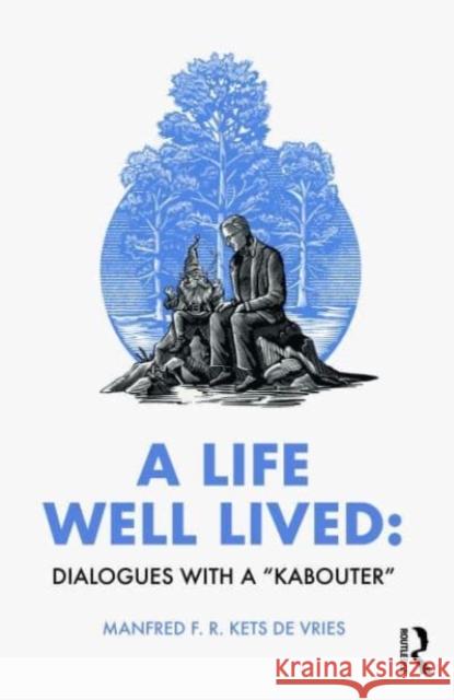 A Life Well Lived Manfred F. R. Kets de Vries 9781032590844 Taylor & Francis Ltd