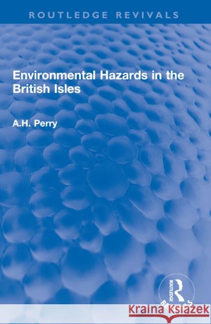 Environmental Hazards in the British Isles A. H. Perry 9781032591360 Routledge