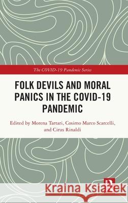 Folk Devils and Moral Panics in the Covid-19 Pandemic Morena Tartari Cosimo Marco Scarcelli Cirus Rinaldi 9781032591490 Routledge
