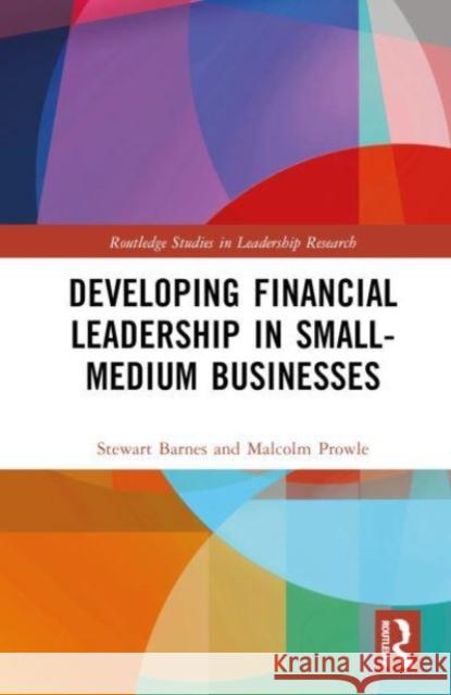 Developing Financial Leadership in Small-Medium Businesses Malcolm (Higher Education Consultant, UK.) Prowle 9781032591582 Taylor & Francis Ltd