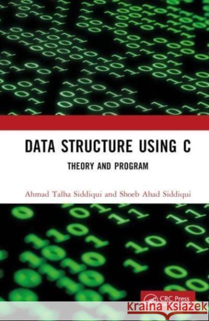 Data Structure Using C Shoeb Ahad Siddiqui 9781032591636 Taylor & Francis Ltd