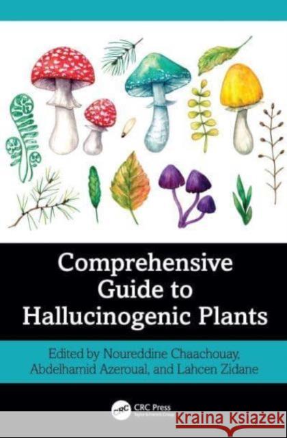 Comprehensive Guide to Hallucinogenic Plants Noureddine Chaachouay Abdelhamid Azeroual Lahcen Zidane 9781032591803 CRC Press