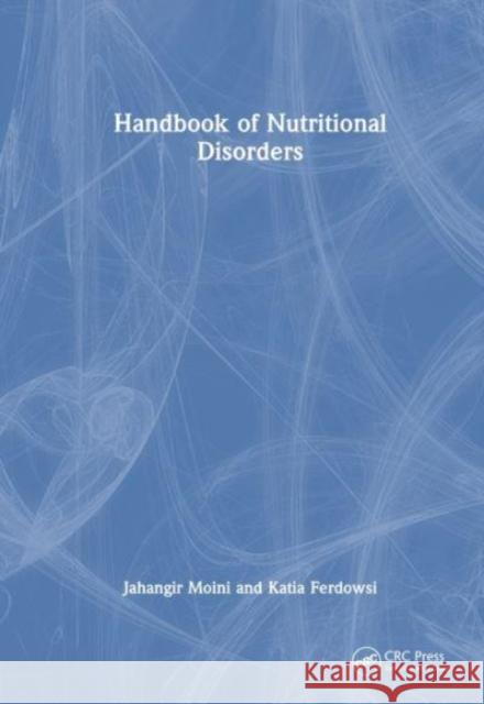 Handbook of Nutritional Disorders Jahangir Moini Katia Ferdowsi 9781032591810 CRC Press