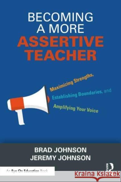 Becoming a More Assertive Teacher Jeremy (Brown University, Providence, RI, USA) Johnson 9781032592176 Taylor & Francis Ltd