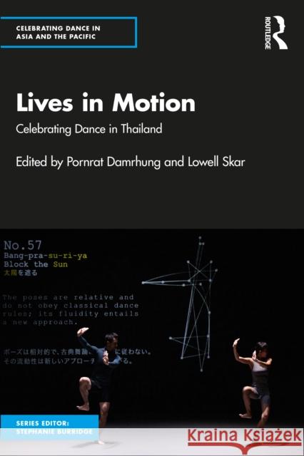 Lives in Motion: Celebrating Dance in Thailand Pornrat Damrhung Lowell Skar 9781032592275 Routledge India