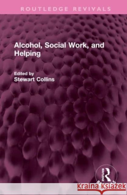 Alcohol, Social Work, and Helping  9781032592282 Taylor & Francis Ltd