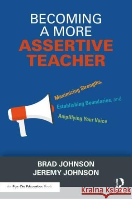 Becoming a More Assertive Teacher Jeremy (Brown University, Providence, RI, USA) Johnson 9781032592480 Taylor & Francis Ltd