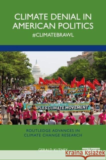 Climate Denial in American Politics Gerald (Managing Director, Sixth Element Sustainable Management, Canada) Kutney 9781032592794 Taylor & Francis Ltd