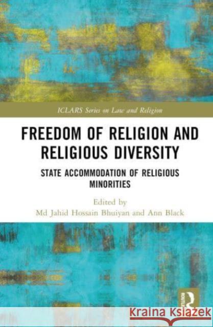 Freedom of Religion and Religious Diversity: State Accommodation of Religious Minorities MD Jahid Hossain Bhuiyan Ann Black 9781032592855 Routledge