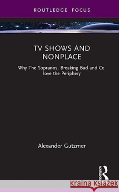 TV Shows and Nonplace Alexander Gutzmer 9781032593463 Taylor & Francis Ltd