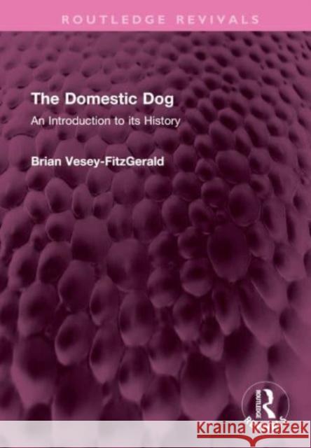 The Domestic Dog Brian Vesey-FitzGerald 9781032593753