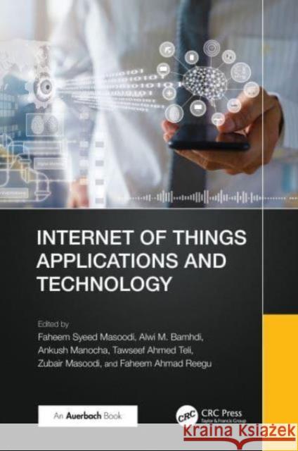 Internet of Things Applications and Technology Faheem Syeed Masoodi Alwi Bamhdi Ankush Manocha 9781032593951 Auerbach Publications