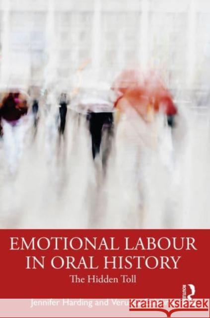 Emotional Labour in Oral History Research Verusca Calabria 9781032594743