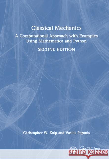 Classical Mechanics: A Computational Approach with Examples Using Mathematica and Python Vasilis (McDaniel College, Westminster, MD, USA) Pagonis 9781032594750