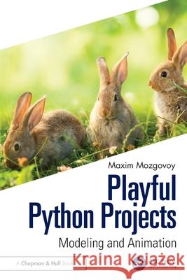 Playful Python Projects: Modeling and Animation Mozgovoy Maxim 9781032595849 CRC Press