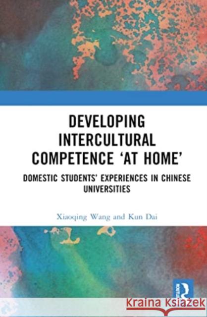 Developing Intercultural Competence 'at Home' Kun Dai 9781032596280 Taylor & Francis Ltd