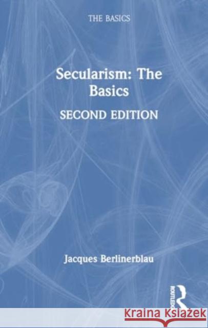 Secularism: The Basics Jacques Berlinerblau 9781032596808