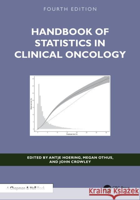 Handbook of Statistics in Clinical Oncology John Crowley Antje Hoering Megan Othus 9781032596952 CRC Press