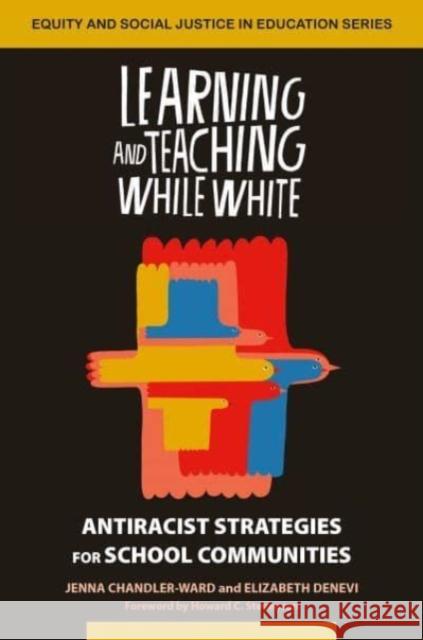 Learning and Teaching While White Jenna Chandler-Ward, Elizabeth Denevi 9781032597119 Taylor & Francis