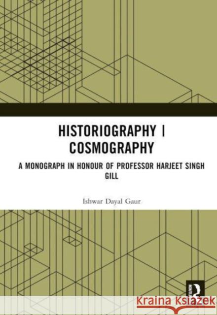 Historiography | Cosmography Ishwar Dayal Gaur 9781032598093 Taylor & Francis Ltd