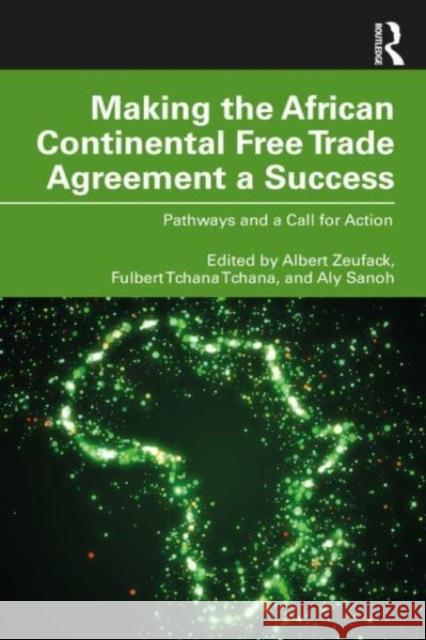 Making the African Continental Free Trade Agreement a Success  9781032598475 Taylor & Francis Ltd