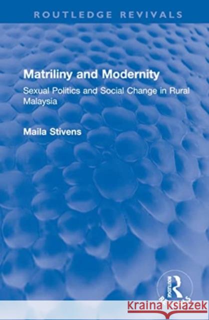 Matriliny and Modernity Maila Stivens 9781032598772