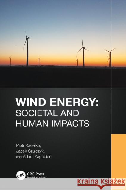 Wind Energy: Societal and Human Impacts Adam (Koszalin University of Technology, Poland) Zagubien 9781032598789 Taylor & Francis Ltd