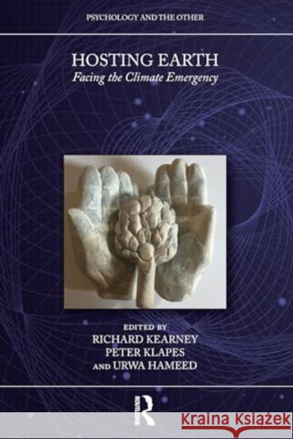 Hosting Earth: Facing the Climate Emergency Richard Kearney Peter Klapes Urwa Hameed 9781032599496
