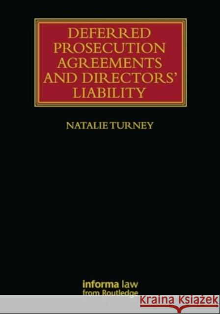 Deferred Prosecution Agreements and Directors' Liability Natalie Turney 9781032599502 Informa Law from Routledge