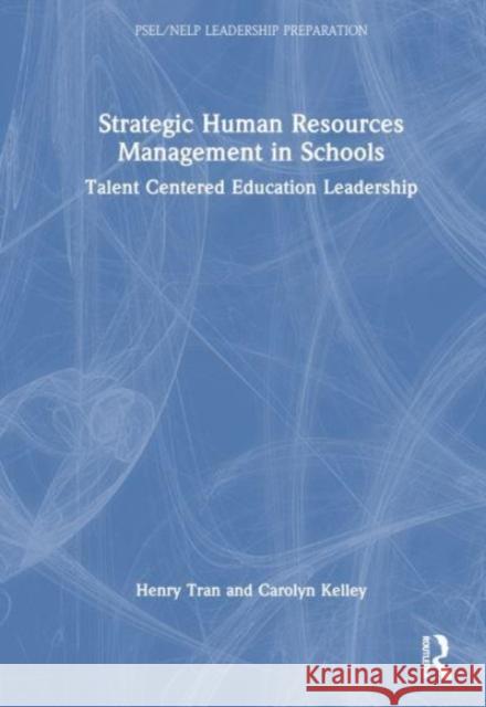 Strategic Human Resources Management in Schools Carolyn Kelley 9781032599748 Taylor & Francis Ltd