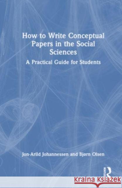 How to Write Conceptual Papers in the Social Sciences Bjorn Olsen 9781032599823