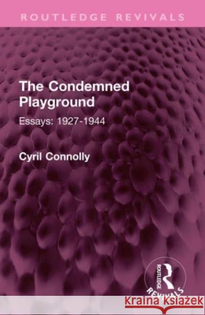 The Condemned Playground Cyril Connolly 9781032599922 Taylor & Francis Ltd