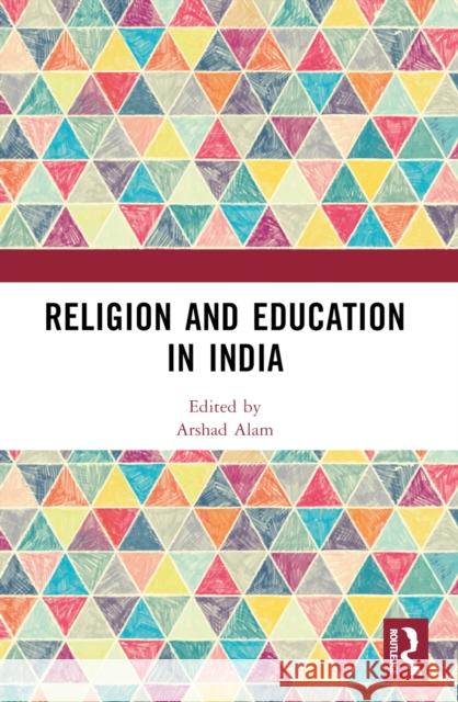 Religion and Education in India Arshad Alam 9781032600291