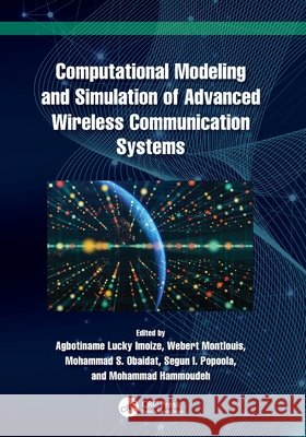Computational Modeling and Simulation of Advanced Wireless Communication Systems  9781032600758 Taylor & Francis Ltd