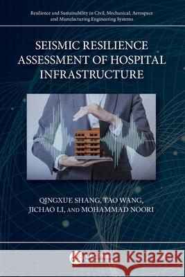 Seismic Resilience Assessment of Hospital Infrastructure Mohammad Noori 9781032600819