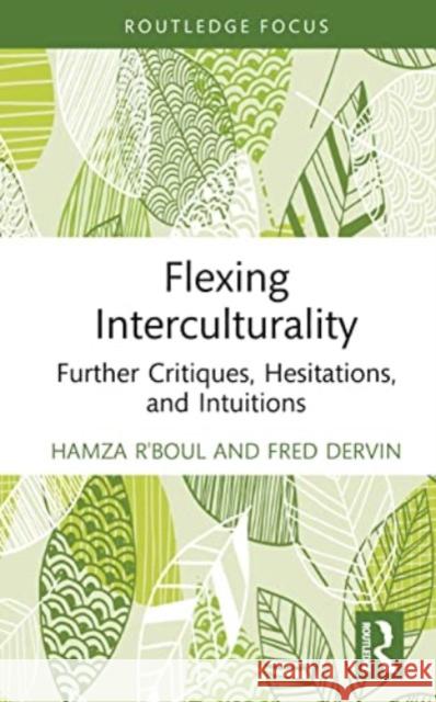 Flexing Interculturality Fred (University of Helsinki, Finland) Dervin 9781032601052 Taylor & Francis Ltd