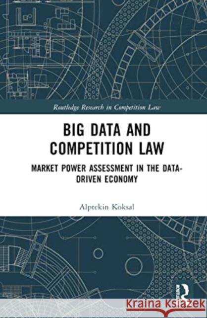 Big Data and Competition Law Alptekin Koksal 9781032601434 Taylor & Francis Ltd