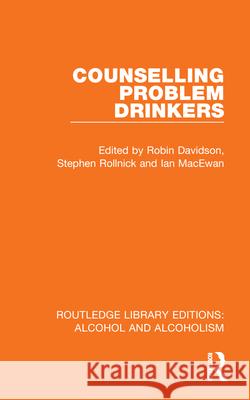 Counselling Problem Drinkers Robin Davidson Stephen Rollnick Ian MacEwan 9781032601489 Routledge