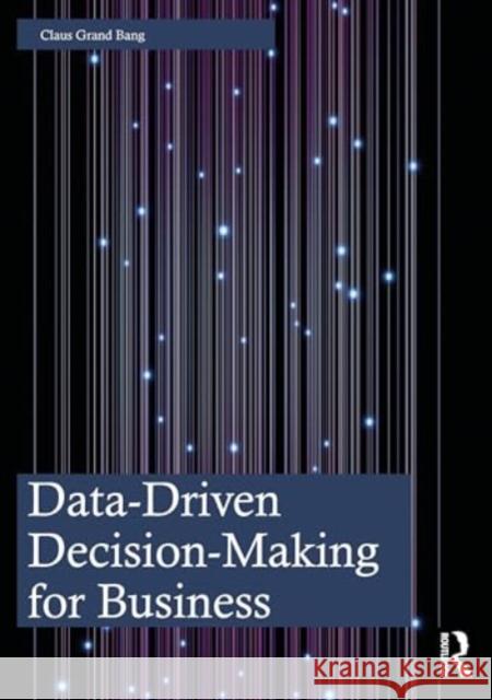 Data-Driven Decision-Making for Business Claus Gran 9781032601496 Routledge