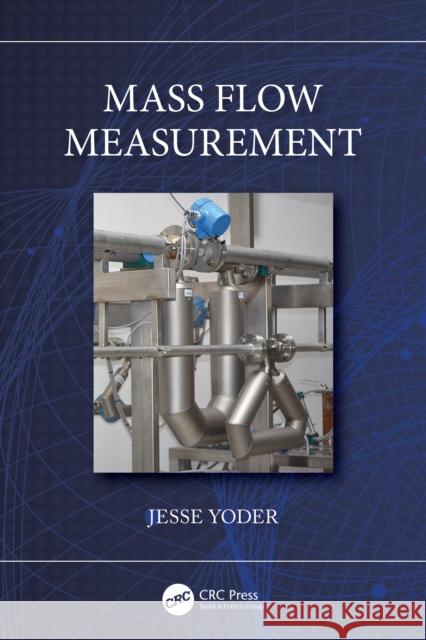 Mass Flow Measurement Jesse (Flow Research, Inc., USA) Yoder 9781032601601 CRC Press