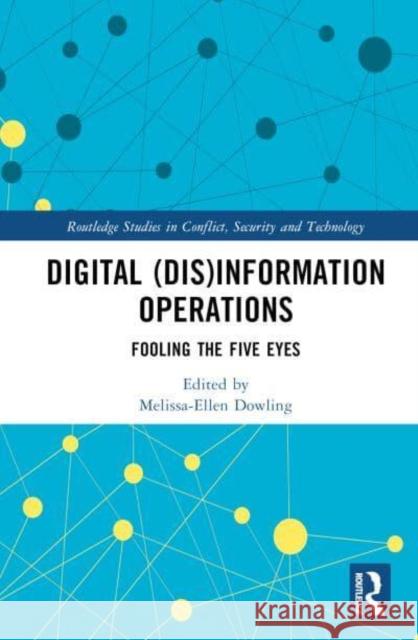 Digital (Dis)Information Operations: Fooling the Five Eyes Melissa-Ellen Dowling 9781032601793 Taylor & Francis Ltd