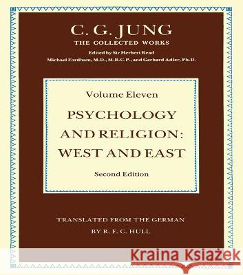 Psychology and Religion Volume 11: West and East C.G Jung Gerhard Adler R. F. C. Hull 9781032602622 Taylor & Francis Ltd
