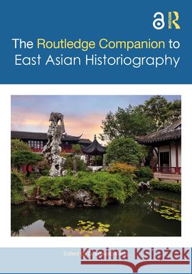 The Routledge Companion to East Asian Historiography Q. Edward Wang 9781032602691 Routledge