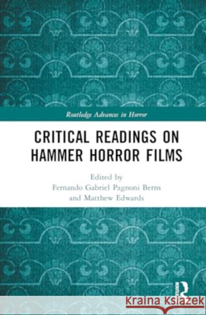 Critical Readings on Hammer Horror Films Fernando Gabriel Pagnon Matthew Edwards 9781032603155