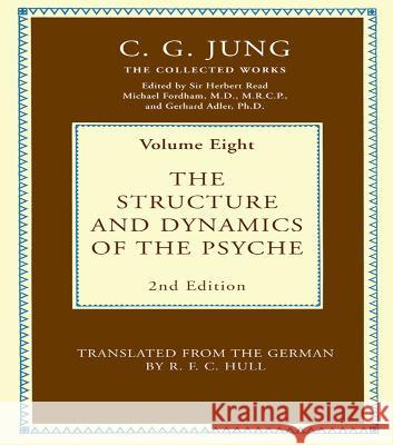 The Structure and Dynamics of the Psyche C. G. Jung Gerhard Adler R. F. C. Hull 9781032603292 Taylor & Francis Ltd