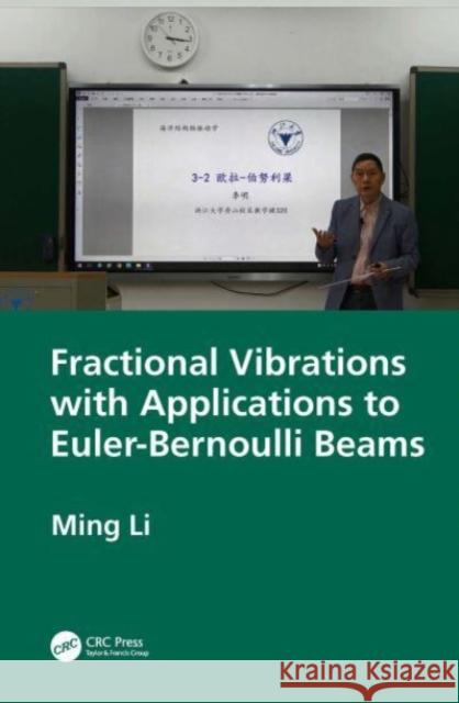 Fractional Vibrations with Applications to Euler-Bernoulli Beams Ming Li 9781032603605 Taylor & Francis Ltd