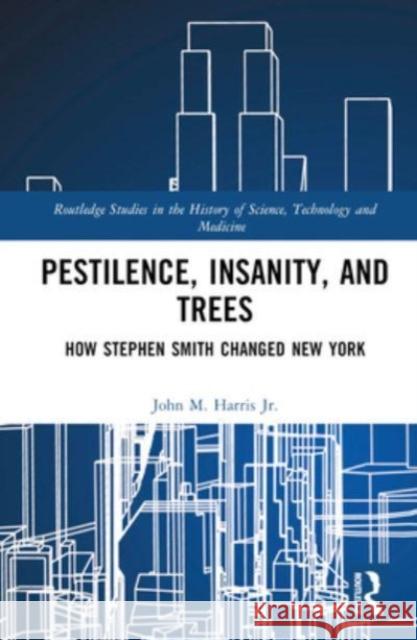 Pestilence, Insanity, and Trees John M. Harris Jr. 9781032603940 Taylor & Francis Ltd